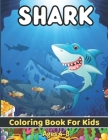 Shark Coloring Book For Kids Ages 4-8: Shark Activity Book for Kids, Boys & Girls, Ages 2-4, 4-8 or 8-12 Cover Image