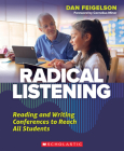 Radical Listening: Reading and Writing Conferences to Reach All Students By Dan Feigelson Cover Image