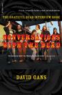 Conversations With The Dead: The Grateful Dead Interview Book By David Gans Cover Image
