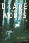 Brave in the Woods By Tracy Holczer Cover Image