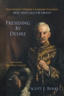 Presiding By Desire: Nova Scotia's Popular Lieutenant Governor: Hon. MacCallum Grant Cover Image