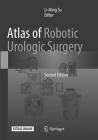 Atlas of Robotic Urologic Surgery By Li-Ming Su (Editor) Cover Image