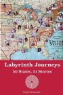 Labyrinth Journeys: 50 States, 51 Stories By Twylla Alexander Cover Image
