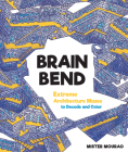 Brain Bend: Extreme Architecture Mazes to Decode and Color By Mister Mourao Cover Image