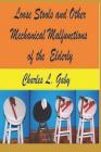 Loose Stools and Other Mechanical Malfunctions of the Elderly: Old Mechanics Never Die, They Just Dis-Assemble By Charles L. Gaby Cover Image