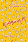 Winging It: A Story of Love, Loss, and Fifty Chickens By Pauline Buck, Naomi Pauls (Editor) Cover Image