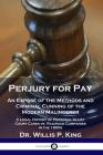 Perjury for Pay: An Exposé of the Methods and Criminal Cunning of the Modern Malingerer - A Legal History of Personal Injury Court Case Cover Image