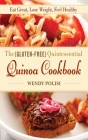 The Gluten-Free Quintessential Quinoa Cookbook: Eat Great, Lose Weight, Feel Healthy By Wendy Polisi Cover Image