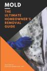 Mold: The Ultimate Homeowner's Removal Guide By Dainian Nembhard Asp Cover Image
