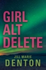 Girl Alt Delete By Jill Marie Denton Cover Image