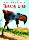 Ancient Animals: Terror Bird By Sarah L. Thomson, Andrew Plant (Illustrator) Cover Image