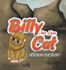 Billy the Lion Cat By Deborah Duesbury Cover Image