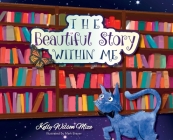 The Beautiful Story Within Me By Kelly Wilson Mize, Mark Brayer (Illustrator) Cover Image