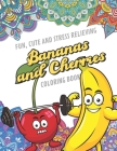 Fun Cute And Stress Relieving Bananas and Cherries Coloring Book: Color Book with Black White Art Work Against Mandala Designs to Inspire Mindfulness By Originalcoloringpages Publishing Cover Image
