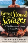 Getting Stoned with Savages: A Trip Through the Islands of Fiji and Vanuatu Cover Image