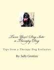 Turn Your Dog Into a Therapy Dog: Tips From a Therapy Dog Evaluator By Sally Grottini Cover Image