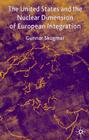 The United States and the Nuclear Dimension of European Integration By G. Skogmar Cover Image