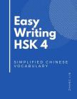 Easy Writing HSK 4 Simplified Chinese Vocabulary: Be Ready for the new Chinese Proficiency Tests with this HSK level 4 complete guide books. Quick to By Zhang Lin Cover Image
