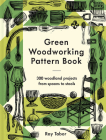 Green Woodworking Pattern Book: 300 woodland projects from spoons to stools By Ray Tabor Cover Image