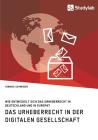 Das Urheberrecht in der digitalen Gesellschaft. Wie entwickelt sich das Urheberrecht in Deutschland und in Europa? Cover Image