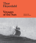 Thor Heyerdahl: Voyages of the Sun: The Kon-Tiki Museum Archive Cover Image