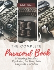 The Complete Paracord Book: Mastering Bracelets, Keychains, Bucklers, Belts, Lanyards, and More Cover Image