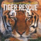 Tiger Rescue: Changing the Future for Endangered Wildlife (Firefly Animal Rescue) Cover Image