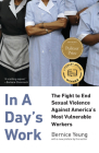 In a Day's Work: The Fight to End Sexual Violence Against America's Most Vulnerable Workers Cover Image
