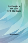 Ten Months in the Field with the Boers By Anonymous Cover Image