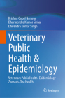 Veterinary Public Health & Epidemiology: Veterinary Public Health- Epidemiology-Zoonosis-One Health Cover Image