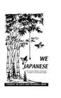 We Japanese By Frederic de Garis, H. S. K. Yamaguchi Cover Image