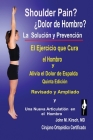 Dolor de Hombro?: La Solucion & Prevencion, Quinta Edicion, Revisado y Ampliado Cover Image
