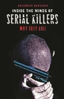 Inside the Minds of Serial Killers: Why They Kill By Katherine Ramsland Cover Image