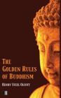 The Golden Rules of Buddhism By Henry Steel Olcott Cover Image