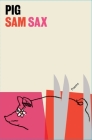 Pig: Poems By Sam Sax Cover Image