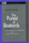 The Purest of Bastards: Works of Mourning, Art, and Affirmation in the Thought of Jacques Derrida (American and European Philosophy) By David Farrell Krell Cover Image