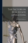 Tax Factors in Real Estate Operations By Paul Edward 1925- Anderson Cover Image