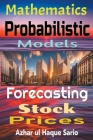 Forecasting Stock Prices: Mathematics of Probabilistic Models Cover Image