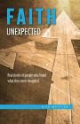 Faith Unexpected: Real Stories of People Who Found What They Never Imagined By Rick Mattson Cover Image