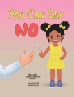 You Can Say No By Ashonda Underwood, Amina Yaqoob (Illustrator) Cover Image