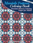 Mandala Pattern Coloring Pages for Adults: Mandalas to Color By Richard Edward Hargreaves Cover Image
