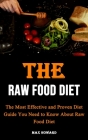 The Raw Food Diet: The Most Effective and Proven Diet Guide You Need to Know About Raw Food Diet By Max Howard Cover Image