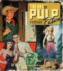 The Art of Pulp Fiction: An Illustrated History of Vintage Paperbacks Cover Image