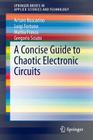 A Concise Guide to Chaotic Electronic Circuits (Springerbriefs in Applied Sciences and Technology) By Arturo Buscarino, Luigi Fortuna, Mattia Frasca Cover Image