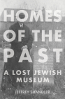 Homes of the Past: A Lost Jewish Museum (Modern Jewish Experience) Cover Image