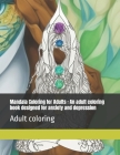 Mandala Coloring for Adults: An adult coloring book designed for anxiety and depression Produced in the USA using top-notch paper.: Adult coloring Cover Image