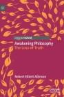 Awakening Philosophy: The Loss of Truth By Robert Elliott Allinson Cover Image