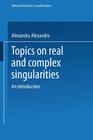 Topics on Real & Complex Singularities: An Introduction (Advanced Lectures in Mathematics) Cover Image