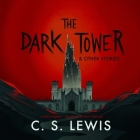 The Dark Tower, and Other Stories By C. S. Lewis, Walter Hooper (Editor), Simon Vance (Read by) Cover Image