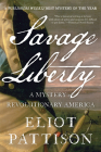Savage Liberty: A Mystery of Revolutionary America (Bone Rattler #5) By Eliot Pattison Cover Image